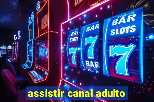 assistir canal adulto